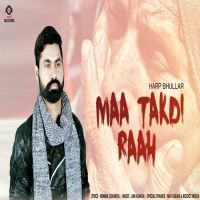 Maa Takdi Raah Harp Bhullar mp3 song ringtone, Maa Takdi Raah Harp Bhullar Ringtone Download - DjPunjab.Com.Mx