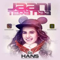 Jaani Tera Naa Remix Dj Hans, Sunanda Sharma mp3 song ringtone, Jaani Tera Naa Remix Dj Hans, Sunanda Sharma Ringtone Download - DjPunjab.Com.Mx