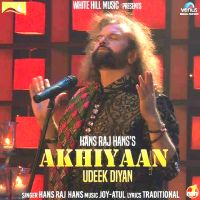 Akhiyaan Udeek Diyan Hans Raj Hans mp3 song ringtone, Akhiyaan Udeek Diyan Hans Raj Hans Ringtone Download - DjPunjab.Com.Mx