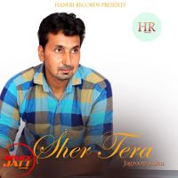 Sher Tera Jagroop Sidhu mp3 song ringtone, Sher Tera Jagroop Sidhu Ringtone Download - DjPunjab.Com.Mx