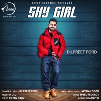 Shy Girl Dilpreet Ford mp3 song ringtone, Shy Girl Dilpreet Ford Ringtone Download - DjPunjab.Com.Mx