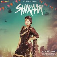 Shikaar Khushboo Kaur mp3 song ringtone, Shikaar Khushboo Kaur Ringtone Download - DjPunjab.Com.Mx