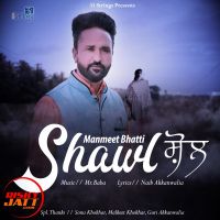 Shawl Manmeet Bhatti mp3 song ringtone, Shawl Manmeet Bhatti Ringtone Download - DjPunjab.Com.Mx