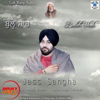 Buleh Shah Jass Sangha mp3 song ringtone, Buleh Shah Jass Sangha Ringtone Download - DjPunjab.Com.Mx