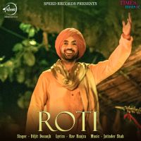 Roti Diljit Dosanjh mp3 song ringtone, Roti (Sajjan Singh Rangroot) Diljit Dosanjh Ringtone Download - DjPunjab.Com.Mx
