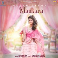 Maskara Meenu Singh mp3 song ringtone, Maskara Meenu Singh Ringtone Download - DjPunjab.Com.Mx