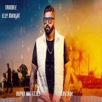 Trouble Elly Mangat mp3 song ringtone, Trouble Elly Mangat Ringtone Download - DjPunjab.Com.Mx