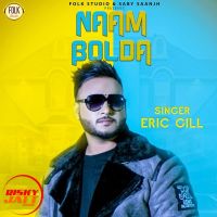 Naam Bolda Eric Gill mp3 song ringtone, Naam Bolda Eric Gill Ringtone Download - DjPunjab.Com.Mx