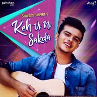 Keh Vi Ni Sakda Shivam Grover mp3 song ringtone, Keh Vi Ni Sakda Shivam Grover Ringtone Download - DjPunjab.Com.Mx