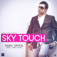 Sky Touch Kamal Grewal mp3 song ringtone, Sky Touch Kamal Grewal Ringtone Download - DjPunjab.Com.Mx