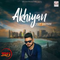 Akhiyan Jeet Dhiman mp3 song ringtone, Akhiyan Jeet Dhiman Ringtone Download - DjPunjab.Com.Mx