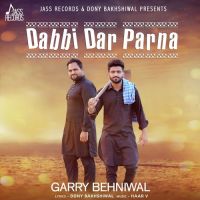 Dabbi Dar Parna Garry Behniwal mp3 song ringtone, Dabbi Dar Parna Garry Behniwal Ringtone Download - DjPunjab.Com.Mx