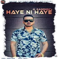 Haye Ni Haye G Sandhu mp3 song ringtone, Haye Ni Haye G Sandhu Ringtone Download - DjPunjab.Com.Mx