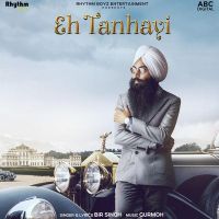 Eh Tanhayi Bir Singh, Gurmoh mp3 song ringtone, Eh Tanhayi Bir Singh, Gurmoh Ringtone Download - DjPunjab.Com.Mx