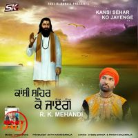 Kanshi Sehar Ko Jayenge R K Mehandi mp3 song ringtone, Kanshi Sehar Ko Jayenge R K Mehandi Ringtone Download - DjPunjab.Com.Mx