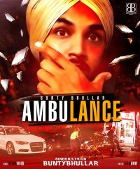 Ambulance Bunty Bhullar mp3 song ringtone, Ambulance Bunty Bhullar Ringtone Download - DjPunjab.Com.Mx