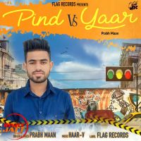 Pind vs Yaar Prabh Maan mp3 song ringtone, Pind vs Yaar Prabh Maan Ringtone Download - DjPunjab.Com.Mx