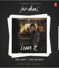 Leave It Jaz Dhami mp3 song ringtone, Leave It Jaz Dhami Ringtone Download - DjPunjab.Com.Mx