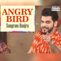Angry Bird Sangram Hanjra mp3 song ringtone, Angry Bird Sangram Hanjra Ringtone Download - DjPunjab.Com.Mx