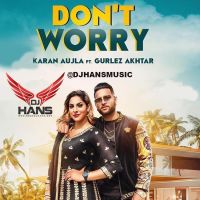 Dont Worry Remix DJ Hans, Karan Aujla, Gurlez Akhtar mp3 song ringtone, Dont Worry Remix DJ Hans, Karan Aujla, Gurlez Akhtar Ringtone Download - DjPunjab.Com.Mx