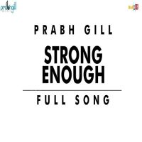 Strong Enough Prabh Gill mp3 song ringtone, Strong Enough Prabh Gill Ringtone Download - DjPunjab.Com.Mx