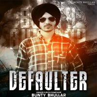Defaulter Bunty Bhullar mp3 song ringtone, Defaulter Bunty Bhullar Ringtone Download - DjPunjab.Com.Mx