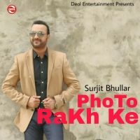 Photo Rakh Ke Surjit Bhullar mp3 song ringtone, Photo Rakh Ke Surjit Bhullar Ringtone Download - DjPunjab.Com.Mx