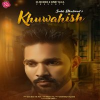 Khuwahish Sukh Dhaliwal mp3 song ringtone, Khuwahish Sukh Dhaliwal Ringtone Download - DjPunjab.Com.Mx