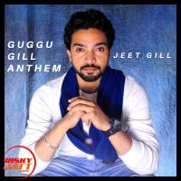 Guggu Gill Anthem Jeet Gill mp3 song ringtone, Guggu Gill Anthem Jeet Gill Ringtone Download - DjPunjab.Com.Mx