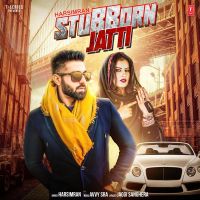 Stubborn Jatti Harsimran mp3 song ringtone, Stubborn Jatti Harsimran Ringtone Download - DjPunjab.Com.Mx