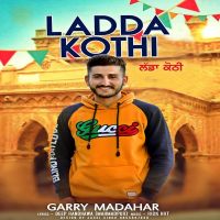 Ladda Kothi Garry Madahar mp3 song ringtone, Ladda Kothi Garry Madahar Ringtone Download - DjPunjab.Com.Mx