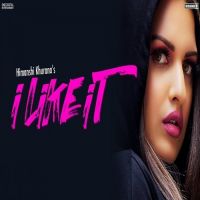 I Like It Himanshi Khurana mp3 song ringtone, I Like It Himanshi Khurana Ringtone Download - DjPunjab.Com.Mx