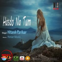 Hasdo Na Tum Hitesh Parihar mp3 song ringtone, Hasdo Na Tum Hitesh Parihar Ringtone Download - DjPunjab.Com.Mx