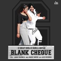 Blank Cheque G Surjit Ghola, Gurlez Akhtar mp3 song ringtone, Blank Cheque G Surjit Ghola, Gurlez Akhtar Ringtone Download - DjPunjab.Com.Mx