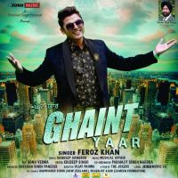 Ghaint Yaar Feroz Khan mp3 song ringtone, Ghaint Yaar Feroz Khan Ringtone Download - DjPunjab.Com.Mx