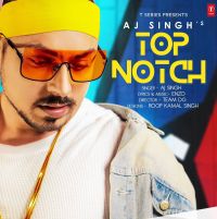 Top Notch Aj Singh mp3 song ringtone, Top Notch Aj Singh Ringtone Download - DjPunjab.Com.Mx