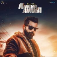 Aukha Aukha Baaz Gill mp3 song ringtone, Aukha Aukha Baaz Gill Ringtone Download - DjPunjab.Com.Mx