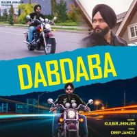 Dabdaba Kulbir Jhinjer, Deep Jandu mp3 song ringtone, Dabdaba Kulbir Jhinjer, Deep Jandu Ringtone Download - DjPunjab.Com.Mx
