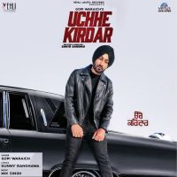 Uchhe Kirdar Gopi Waraich mp3 song ringtone, Uchhe Kirdar Gopi Waraich Ringtone Download - DjPunjab.Com.Mx