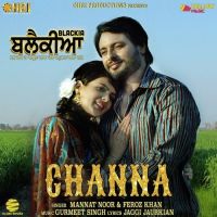 Channa (Blackia) Mannat Noor, Feroz Khan mp3 song ringtone, Channa (Blackia) Mannat Noor, Feroz Khan Ringtone Download - DjPunjab.Com.Mx
