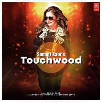 Touchwood Sammi Kaur mp3 song ringtone, Touchwood Sammi Kaur Ringtone Download - DjPunjab.Com.Mx