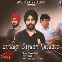 Zindagi Diyaan Khedaan Zorawar Singh mp3 song ringtone, Zindagi Diyaan Khedaan Zorawar Singh Ringtone Download - DjPunjab.Com.Mx