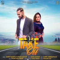 Take Off Garry Sandhu, Gurlez Akhtar mp3 song ringtone, Take Off Garry Sandhu, Gurlez Akhtar Ringtone Download - DjPunjab.Com.Mx
