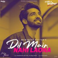 Dil Main Nahi Laona Maninder Buttar mp3 song ringtone, Dil Main Nahi Laona Maninder Buttar Ringtone Download - DjPunjab.Com.Mx