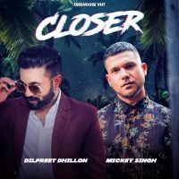 Closer Dilpreet Dhillon, Mickey Singh mp3 song ringtone, Closer Dilpreet Dhillon, Mickey Singh Ringtone Download - DjPunjab.Com.Mx