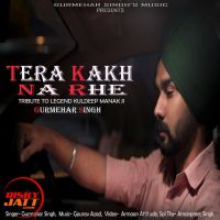 Tera Kakh Na Rahe Gurmehar Singh mp3 song ringtone, Tera Kakh Na Rahe Gurmehar Singh Ringtone Download - DjPunjab.Com.Mx