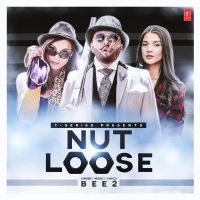 Nut Loose Bee2 mp3 song ringtone, Nut Loose Bee2 Ringtone Download - DjPunjab.Com.Mx