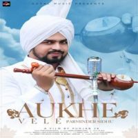Aukhe Vele Parminder Sidhu mp3 song ringtone, Aukhe Vele Parminder Sidhu Ringtone Download - DjPunjab.Com.Mx