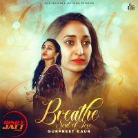 Breathe Gurpreet Kaur mp3 song ringtone, Breathe Gurpreet Kaur Ringtone Download - DjPunjab.Com.Mx