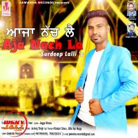 Aja Nach le Surdeep Lalli mp3 song ringtone, Aja Nach le Surdeep Lalli Ringtone Download - DjPunjab.Com.Mx